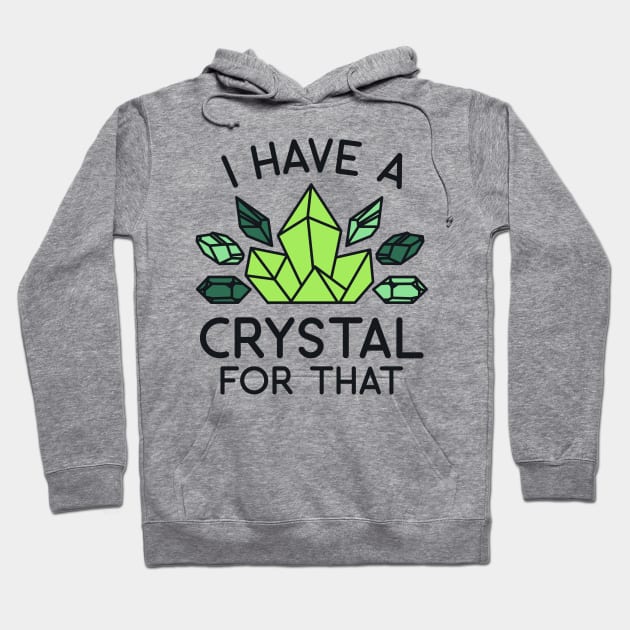 Crystal - I Have a Crystal for That Hoodie by redbarron